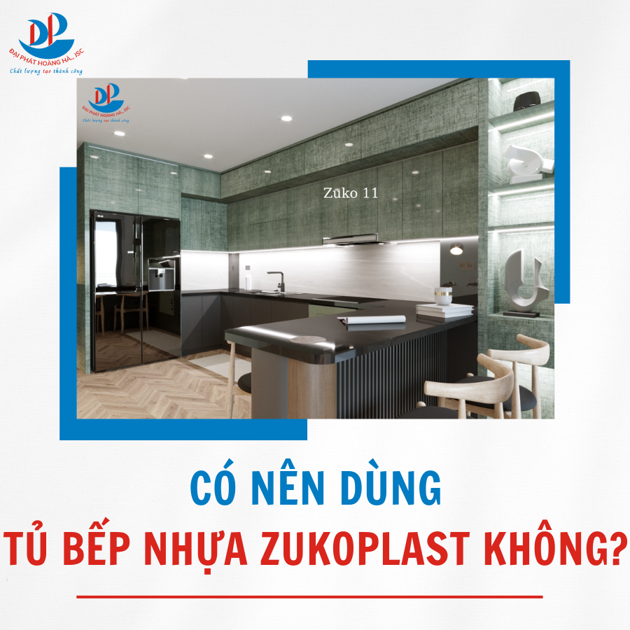 CÓ NÊN DÙNG TỦ BẾP NHỰA ZUKOPLAST KHÔNG?